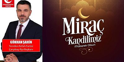 Gökhan Şahin'den Miraç Kandili miesajı...