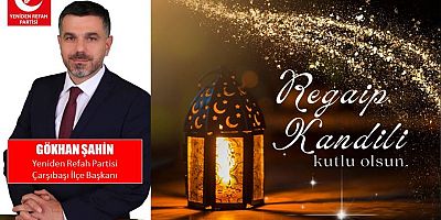 Gökhan Şahin'den Regaip Kandili Mesajı