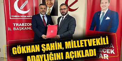 Gökhan Şahin, milletvekili aday adayı oldu