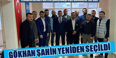 Gökhan Şahin Yeniden İlçe Başkanı Seçildi