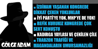 Gölge Adam yazdı…