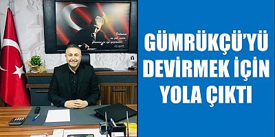 Gümrükçü’yü devirmek için yola çıktı