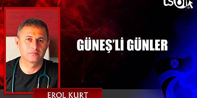GÜNEŞ’Lİ GÜNLER