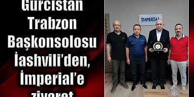 Gürcistan Trabzon Başkonsolosu İashvili’den, İmperial Hastanesi’ne ziyaret