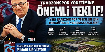 Gürol Ustaömeroğlu’ndan Trabzonspor Yönetimine “Mimari Proje Yarışması” Önerisi