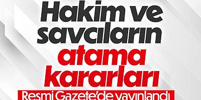 Hakim ve Savcı Atamaları Resmi Gazete'de
