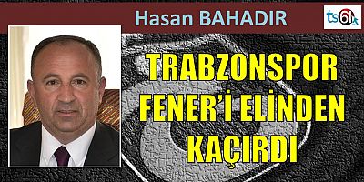 Hasan Bahadır'ın maç yazısı...