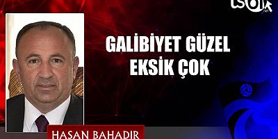 Hasan Bahadır'ın Maç Yazısı