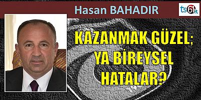 Hasan Bahadır'ın maç yazısı