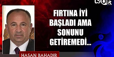 Hasan Bahadır'ın maç yazısı...