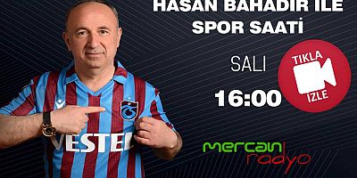 Hasan Bahadır’la Spor Saati Başladı