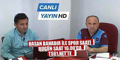 Hasan Bahadır'la Spor Saati...