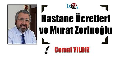 Hastane Ücretleri ve Murat Zorluoğlu