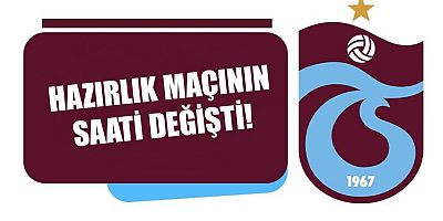Hazırlık maçı saatinde değişiklik