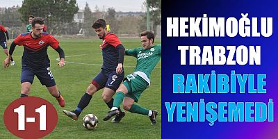 HEKİMOĞLU TRABZON FK, ETİMESGUT İLE BERABERE KALDI