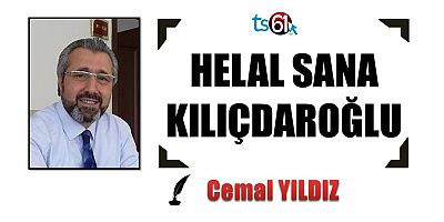 HELAL SANA KILIÇDAROĞLU