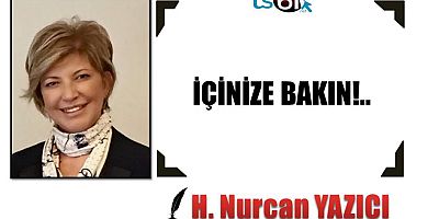 İÇİNİZE BAKIN!..