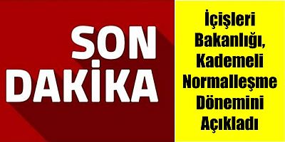 İçişleri Bakanlığı, Kademeli Normalleşme Dönemini Açıkladı