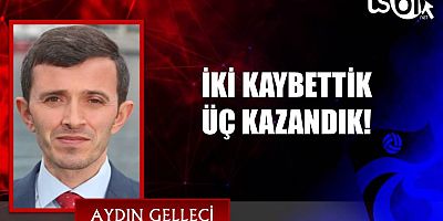 İKİ KAYBETTİK ÜÇ KAZANDIK!