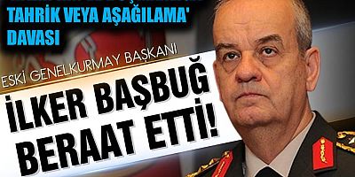 İlker Başbuğ beraat etti