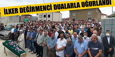 İlker Değirmenci Toprağa Verildi