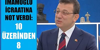 İmamoğlu İcraatına Not Verdi: 10 Üzerinden 8