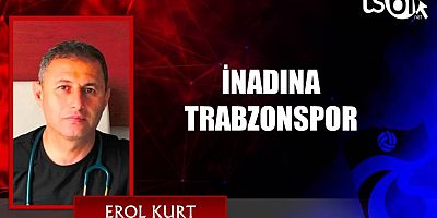 İNADINA TRABZONSPOR