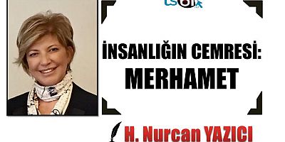 İNSANLIĞIN CEMRESİ: MERHAMET
