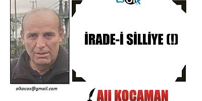 İRADE-İ SİLLİYE (!)