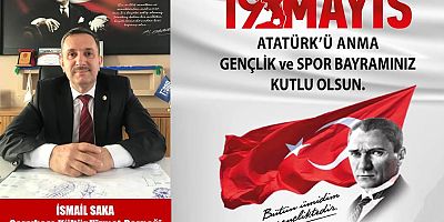 İsmail Saka'dan 19 Mayıs Mesajı...