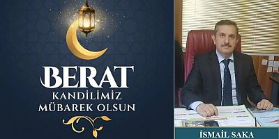 İsmail Saka'dan Berat Kandili Mesajı