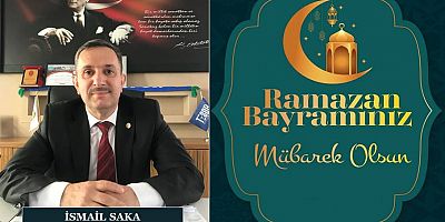 İsmail Saka'dan Ramazan Bayramı Mesajı