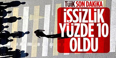 İşsizlik oranı yüzde 10 seviyesinde gerçekleşti