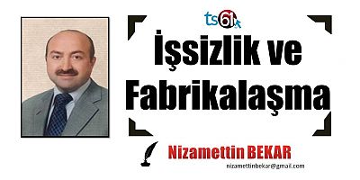 İşsizlik ve Fabrikalaşma