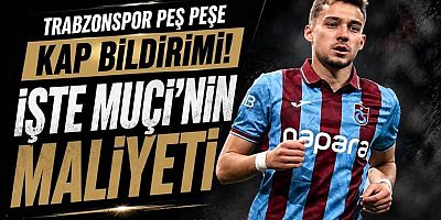 İşte Muçi'nin Trabzonspor’a maliyeti