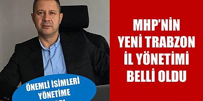 İşte Trabzon MHP'nin Yeni Yönetimi