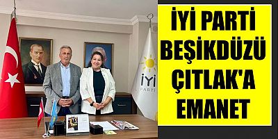 İYİ Parti Beşikdüzü Çıtlak'a emanet
