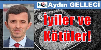 İyiler ve Kötüler!