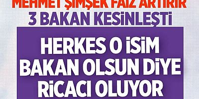 Kabine'de 3 isim kesinleşti!