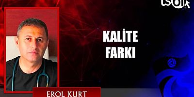 KALİTE FARKI