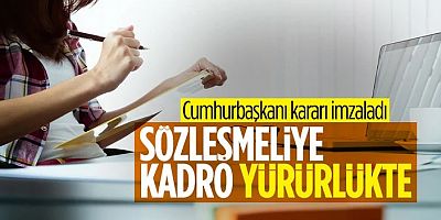 Kamuda Çalışan Sözleşmelilere Kadro Yürürlükte