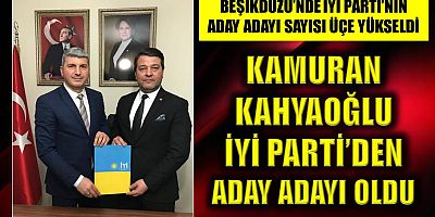 Kamuran Kahyaoğlu İyi Parti’den aday adayı oldu