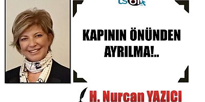 KAPININ ÖNÜNDEN AYRILMA!.. 