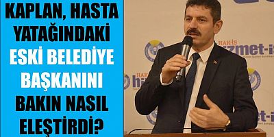 Kaplan Belediye Başkanlarını Değerlendirdi!