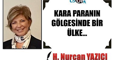 KARA PARANIN GÖLGESİNDE BİR ÜLKE…