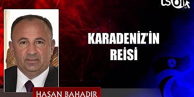 KARADENİZ’İN REİSİ