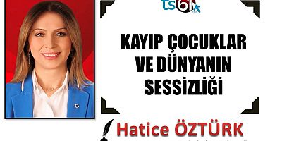 KAYIP ÇOCUKLAR VE DÜNYANIN SESSİZLİĞİ