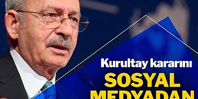 Kemal Kılıçdaroğlu'ndan 'Olağanüstü Kurultay' kararı