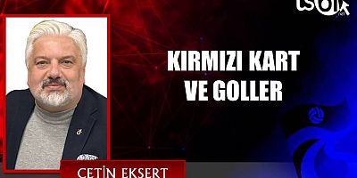 KIRMIZI KART VE GOLLER