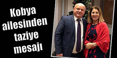 Kobya ailesinden taziye mesajı